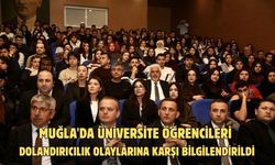 Muğla'da üniversite öğrencileri dolandırıcılık olaylarına karşı bilgilendirildi