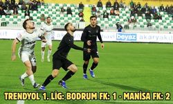 Trendyol 1. Lig: Bodrum FK: 1 - Manisa FK: 2