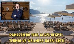 Ramazan’da tatil algısı değişti: Termal ve wellness talebi arttı