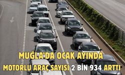 MUĞLA’DA OCAK AYINDA MOTORLU ARAÇ SAYISI 2 BİN 934 ARTTI