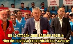 TES-İŞ Yatağan Şube Başkanı Erçelik: “Üretim Durursa Ekonomik Denge Sarsılır”