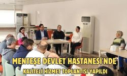 Menteşe Devlet Hastanesi'nde kaliteli hizmet toplantısı yapıldı