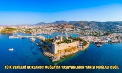 TÜİK verileri açıklandı! Muğla’da yaşayanların yarısı Muğlalı değil