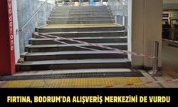 Fırtına, Bodrum'da alışveriş merkezini de vurdu