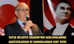 Datça Belediye Başkanı’nın Açıklamalarına Gazetecilerden ve Derneklerden Sert Tepki