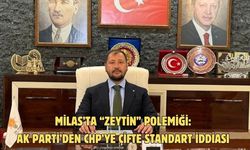Milas’ta “Zeytin” Polemiği: AK Parti’den CHP’ye Çifte Standart İddiası