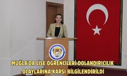 Muğla'da lise öğrencileri dolandırıcılık olaylarına karşı bilgilendirildi