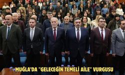 Muğla’da "Geleceğin Temeli Aile" vurgusu
