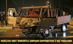 Muğla'da yakıt tankeriyle çarpışan kamyonetteki 2 kişi yaralandı