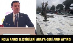 Kışla parkı eleştirileri Aras’a geri adım attırdı