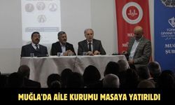 Muğla'da aile kurumu masaya yatırıldı