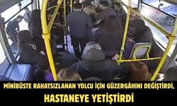 Minibüste rahatsızlanan yolcu için güzergahını değiştirdi, hastaneye yetiştirdi