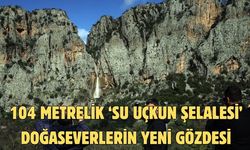 104 metrelik ‘Su Uçkun Şelalesi’ doğaseverlerin yeni gözdesi