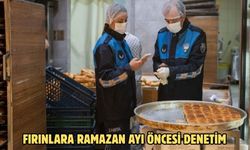 FIRINLARA RAMAZAN AYI ÖNCESİ DENETİM