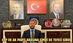 CHP VE AK PARTİ ARASINA ŞİMDİ DE TEFECİ GİRDİ
