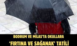 Bodrum ve Milas’ta okullara ‘Fırtına ve sağanak’ tatili