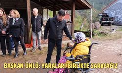 BAŞKAN ÜNLÜ: YARALARI BİRLİKTE SARACAĞIZ