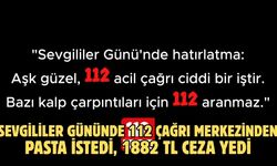 Sevgililer gününde 112 Çağrı Merkezinden pasta istedi, 1882 TL ceza yedi