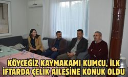 Köyceğiz Kaymakamı Kumcu, ilk iftarda Çelik ailesine konuk oldu