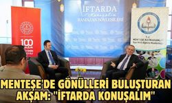 Menteşe'de gönülleri buluşturan akşam: "İftarda Konuşalım"