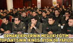 Orman ekiplerinin mesleki eğitim toplantısının ikincisi Aydın'da yapıldı
