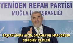 Başkan Adnan Aydın: Dalaman’da imar sorunu ekonomiyi kilitledi