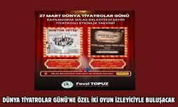 DÜNYA TİYATROLAR GÜNÜ’NE ÖZEL İKİ OYUN İZLEYİCİYLE BULUŞACAK