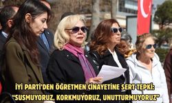İYİ Parti’den Öğretmen Cinayetine Sert Tepki: “Susmuyoruz, Korkmuyoruz, Unutturmuyoruz”