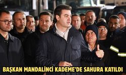 Başkan Mandalinci Kademe’de sahura katıldı
