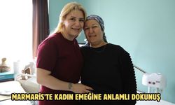 MARMARİS’TE KADIN EMEĞİNE ANLAMLI DOKUNUŞ