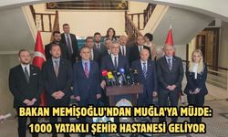 Bakan Memişoğlu’ndan Muğla’ya Müjde: 1000 Yataklı Şehir Hastanesi Geliyor