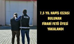 7,5 yıl hapis cezası bulunan firari FETÖ üyesi yakalandı