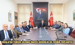 Muğla’da turizm sezonu öncesi güvenlik ve tedbir toplantısı