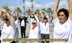 Fethiye'de meydanda toplanan yaşlılar spor yapıp dans etti