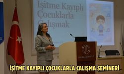 İşitme Kayıplı Çocuklarla Çalışma semineri