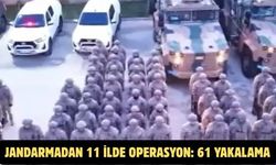 Jandarmadan 11 ilde operasyon: 61 yakalama