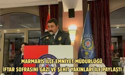 Marmaris İlçe Emniyet Müdürlüğü iftar sofrasını gazi ve şehit yakınları ile paylaştı
