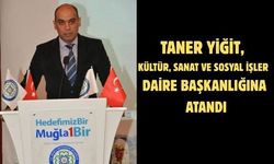 TANER YİĞİT, KÜLTÜR, SANAT VE SOSYAL İŞLER DAİRE BAŞKANLIĞINA ATANDI