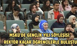 MSKÜ’de Gençlik Yılı Söyleşisi: Rektör Kaçar Öğrencilerle Buluştu