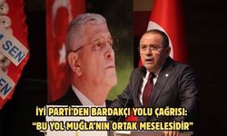 İYİ Parti’den Bardakçı Yolu Çağrısı: “Bu Yol Muğla’nın Ortak Meselesidir”