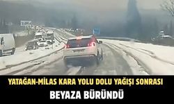 Yatağan-Milas kara yolu dolu yağışı sonrası beyaza büründü