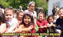 Marmaris 23 Nisan’da çocuk sesiyle dolacak