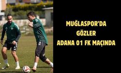 Muğlaspor’da gözler Adana 01 FK maçında