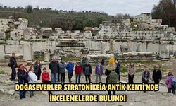 DOĞASEVERLER STRATONİKEİA ANTİK KENTİ'NDE İNCELEMELERDE BULUNDU