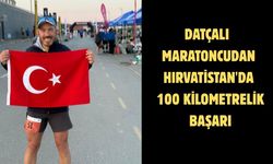 Datçalı maratoncuda Hırvatistan'da 100 kilometrelik başarı