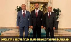 Muğla’ya 1 Milyar TL’lik Trafo Merkezi Yatırımı Planlandı