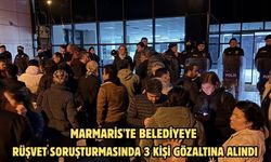 Marmaris'te belediyeye rüşvet soruşturmasında 3 kişi gözaltına alındı