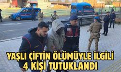 Yaşlı çiftin ölümüyle ilgili 4 kişi tutuklandı