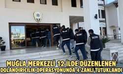 Muğla merkezli 12 ilde düzenlenen dolandırıcılık operasyonunda 4 zanlı tutuklandı