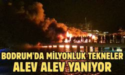 Bodrum'da milyonluk tekneler alev alev yanıyor